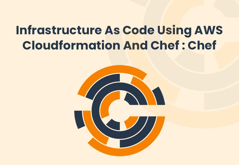 Infrastructure as code using AWS Cloudformation and Chef Chef