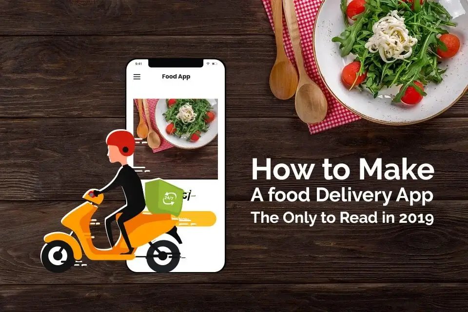 How To Make A Food Delivery App – The Only To Read In 2019